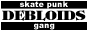 Debloids skate punk gang